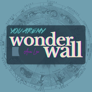 👑  YOU ARE MY WONDERWALL