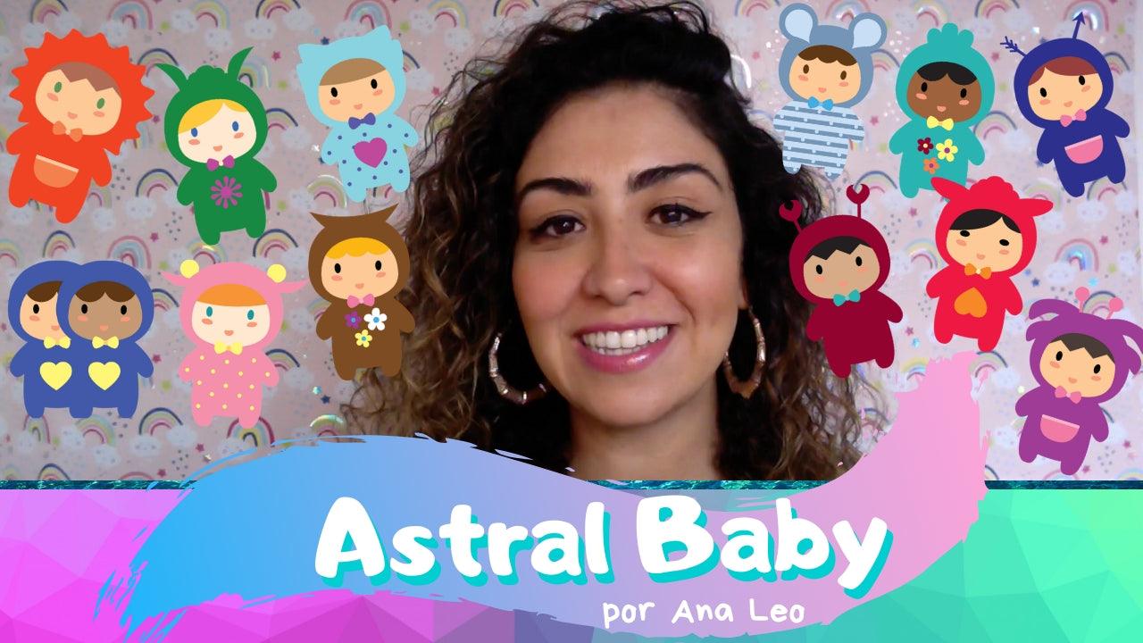 Astral Baby - Astrologia Infantil para pais e mães de primeira viagem! - Ana Leo 