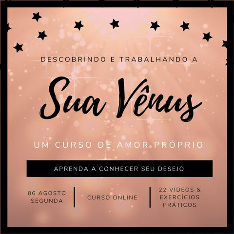 Descobrindo e Trabalhando a sua Vênus - Um curso de AMOR próprio para MULHERES - Ana Leo 